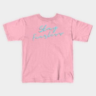 Stay Fearless Kids T-Shirt